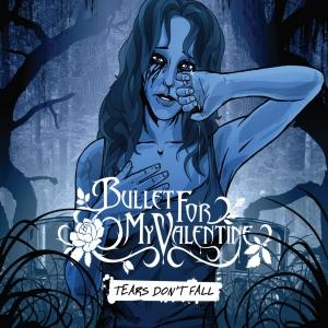 Bullet For My Valentine          Tears don't fall