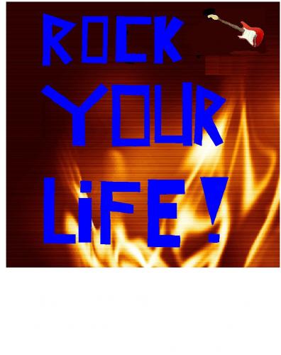 rock your life