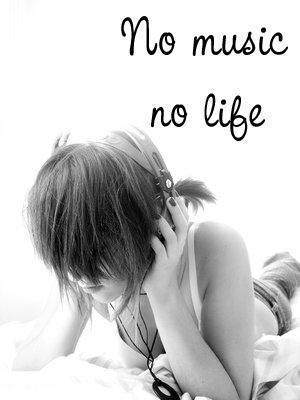 No music, no life.