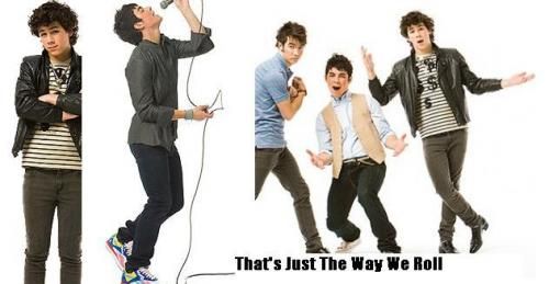 Jonas Brothers<3 That's Just The Way We Roll.