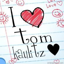 I LOVE TOM KAULITZ