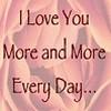 I love you more and more everyday ♥