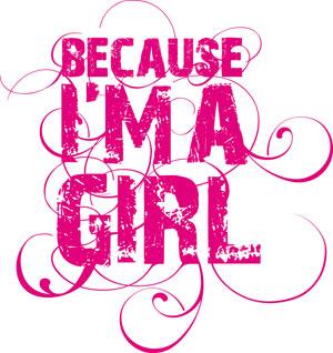 because i'm a girl!!!!!