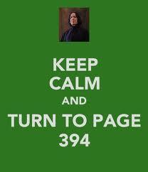 Keep Calm and turn to page 394 ~ by Snape