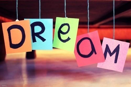 believe in your dream <'3