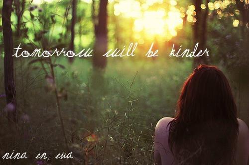 Tomorrow Will Be Kinder