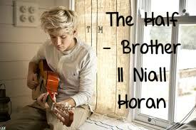 Niall Horan || The Half - Brother