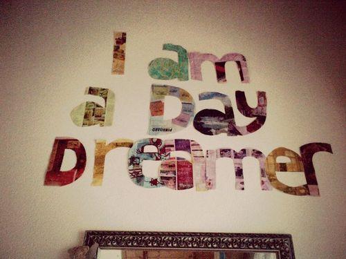 i am a daydreamer