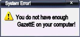 You do not have enough Gazette on your computer!