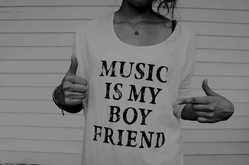 Music is my Boyfriend.